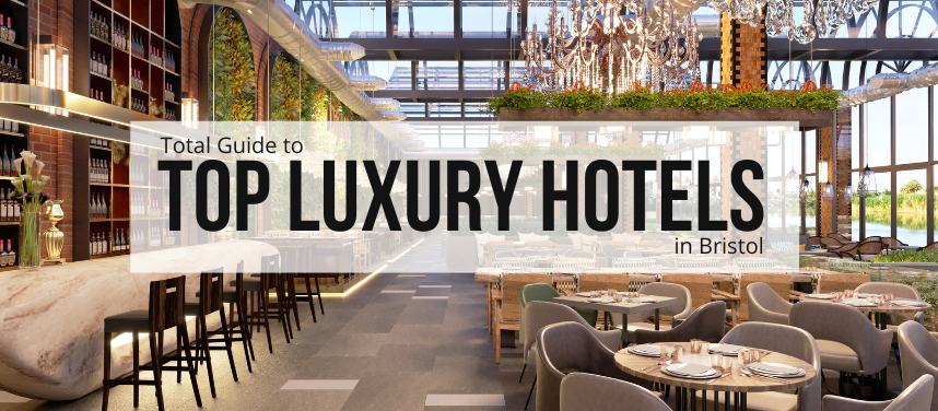 Top Luxury Hotels in Bristol