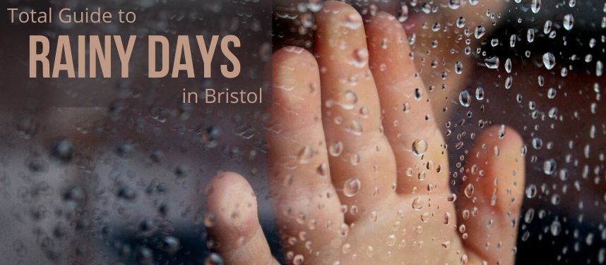 Things to do in Bristol when it's Raining
